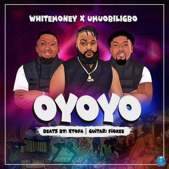 White Money — Oyoyo ft. Umu Obiligbo
