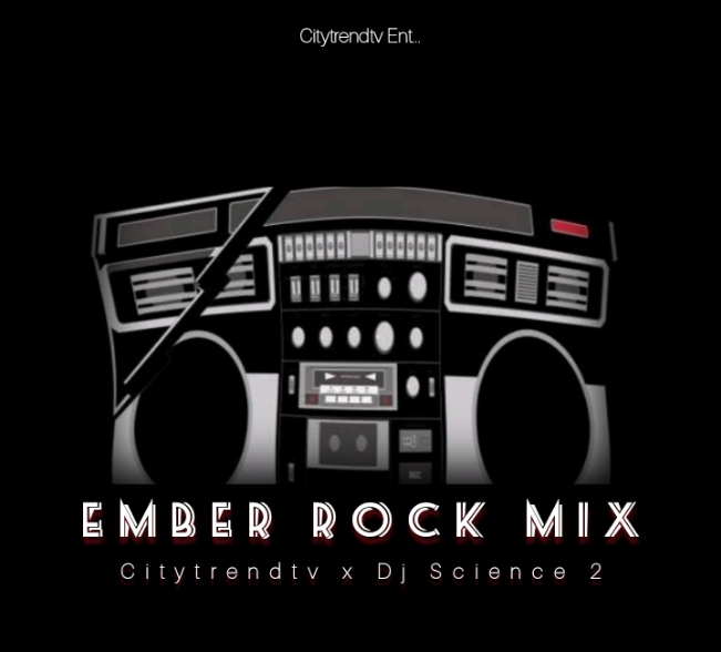 CitytrendTv x DJ Science 2 Ember Rock