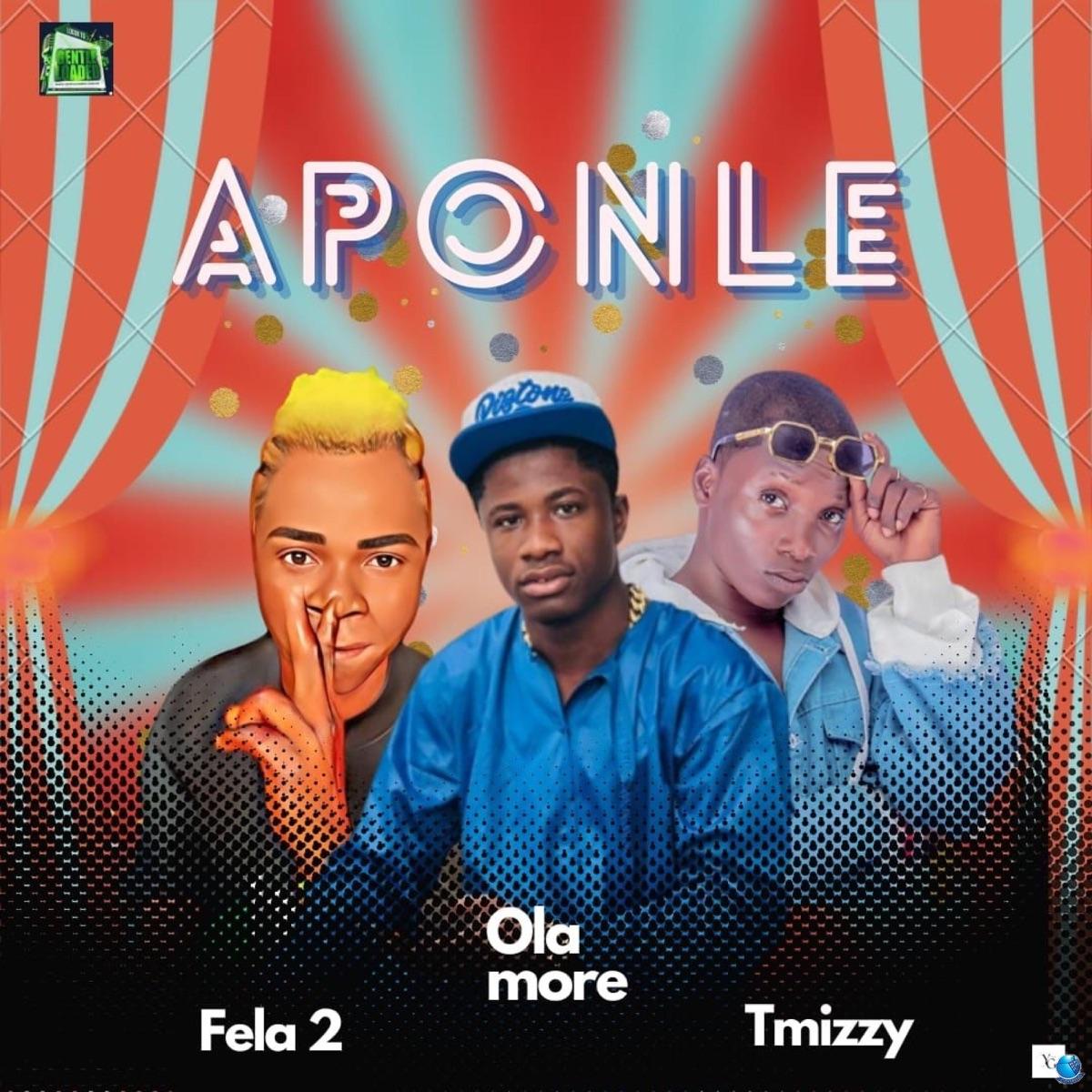 Fela 2 Aponle ft. T Mizzy Ola More