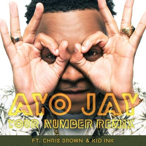 Ayo Jay Your Number Remix ft. Chris Brown Kid Ink