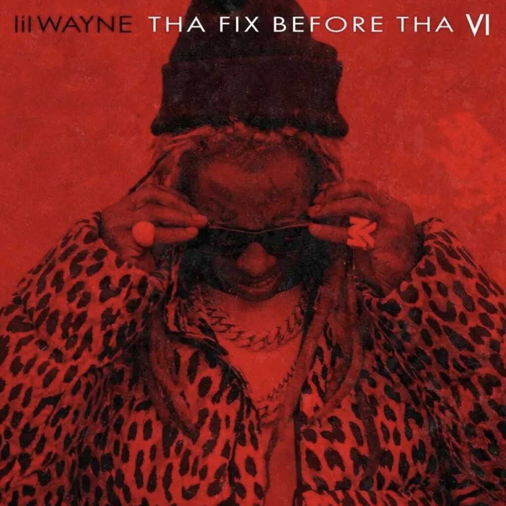 Download Lil Wayne – Tha Fix Before Tha VI Album
