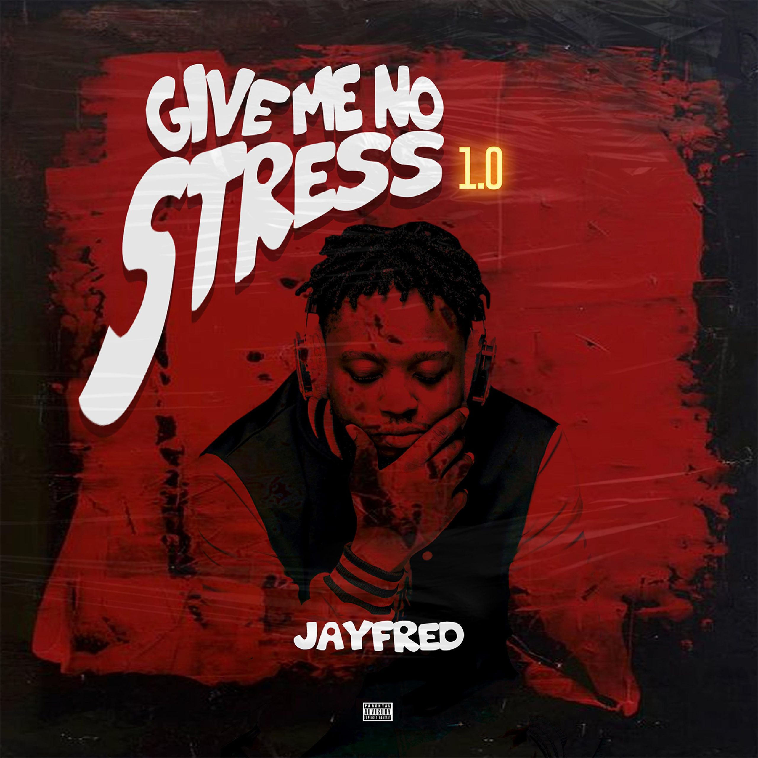 Download JayFred Give Me No Stress 1.0 Album scaled