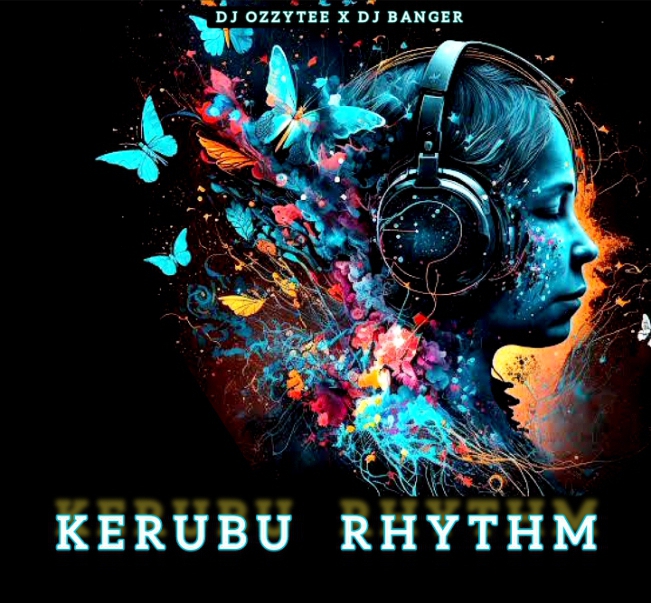 DJ Ozzytee ft. DJ Banger Kerubu Rhythm