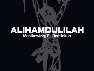 Manlikewizzy ft. Remilekun Alhamdulahi Prod. Itz Blaq Xhine