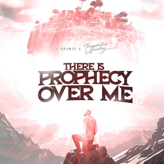 1spirit Theophilus Sunday There Is Prophecy over Me