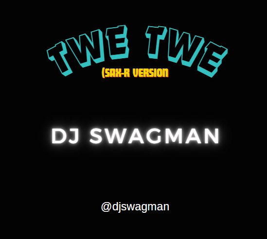 DJ Swagman Twe Twe Sax R Version