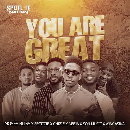 Moses Bliss You Are Great ft. Festizie Neeja Chizie Son Music Ajay Asika
