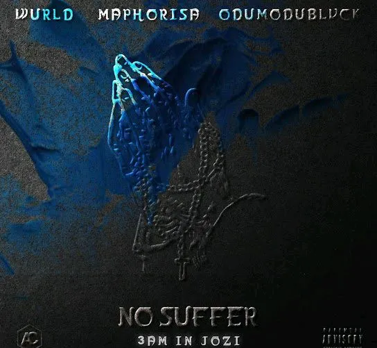 WurlD No Suffer 3am in Jozi ft. DJ Maphorisa Odumodublvck