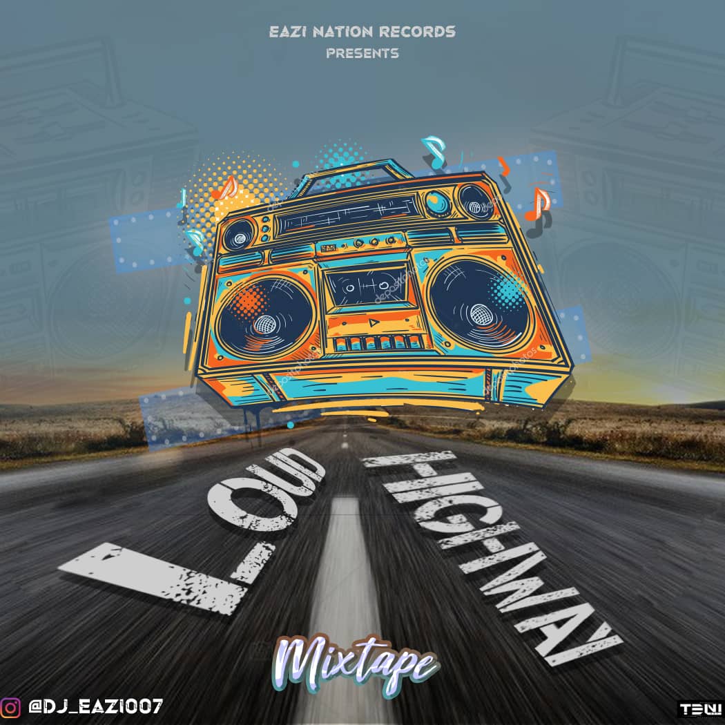 DJ Eazi007 Loud Highway