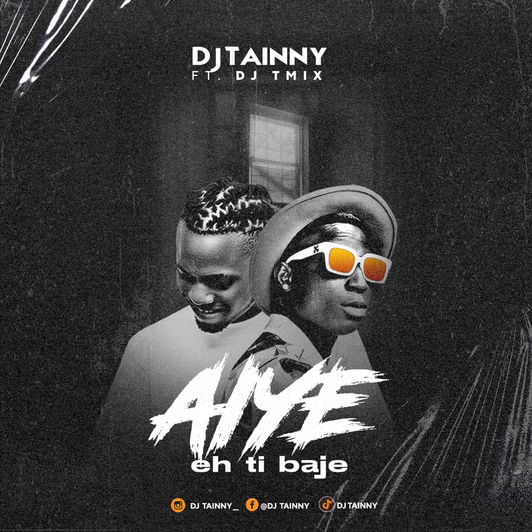 DJ Tainny ft. DJ Tmix Aiye Eh Ti Baje Beat
