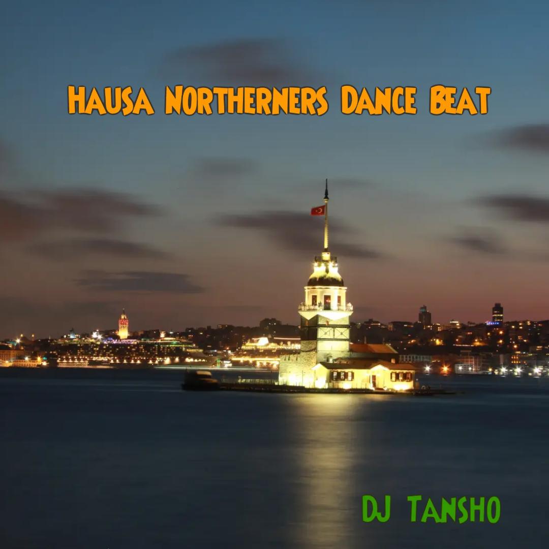 DJ Tansho Hausa Northerners Dance Beat
