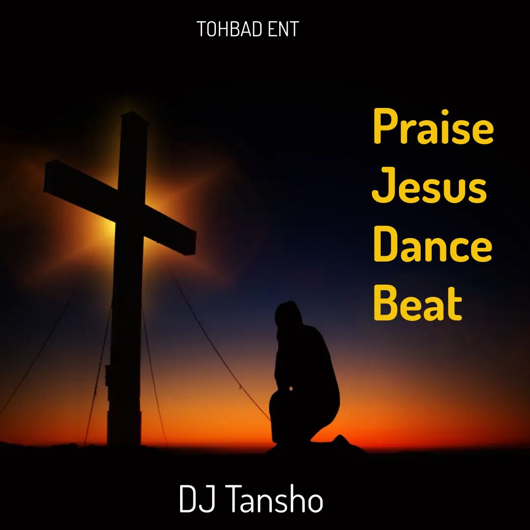 DJ Tansho Praise Jesus Dance Beat