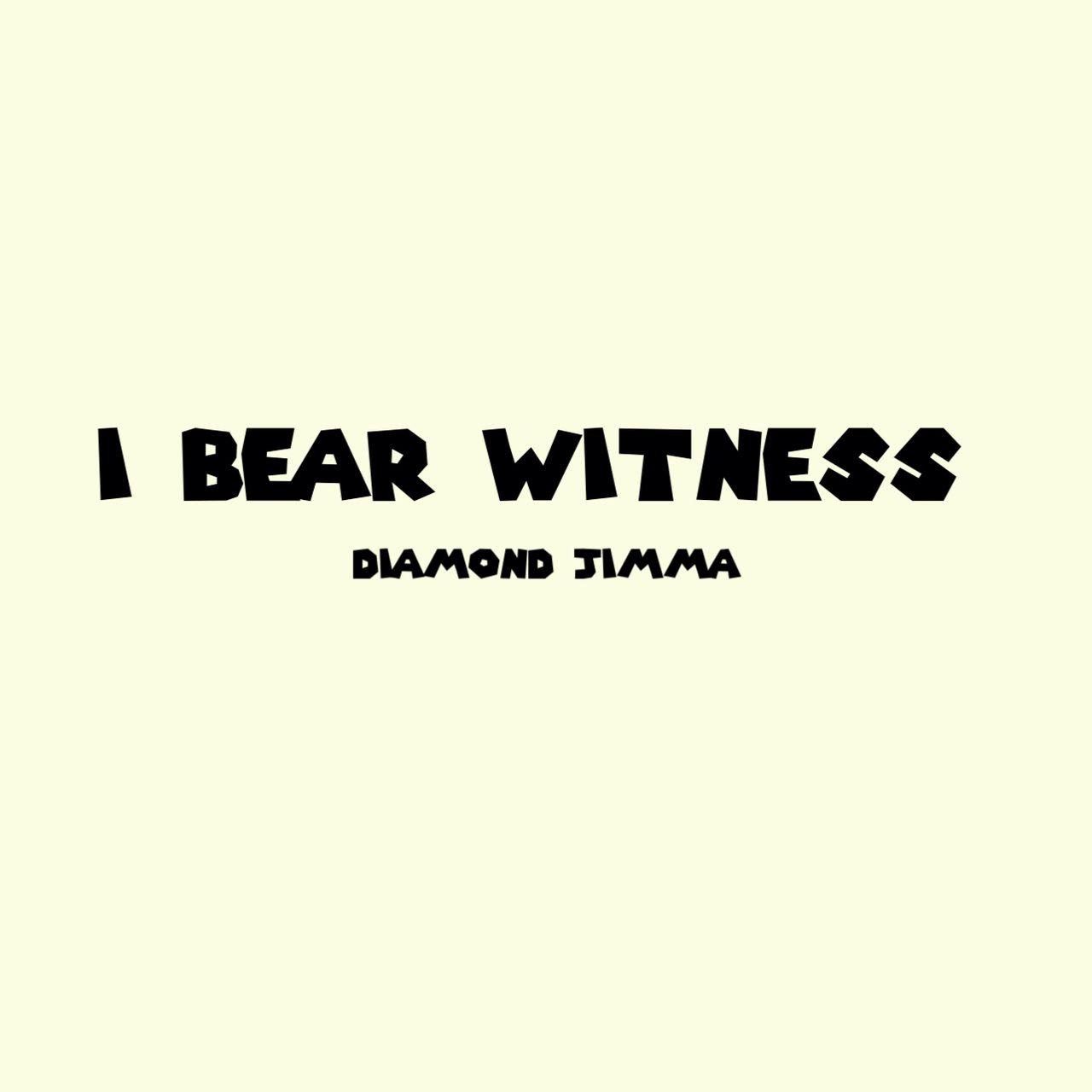 Diamond Jimma I Bear Witness